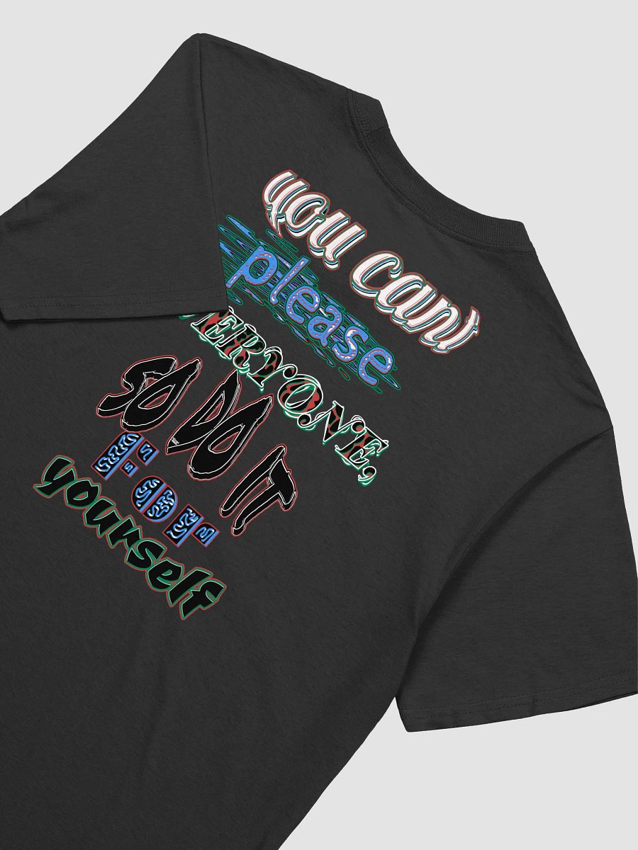 You Cant Please Everyone, So Do It For Yourself - Unisex Softstyle T-Shirt product image (4)