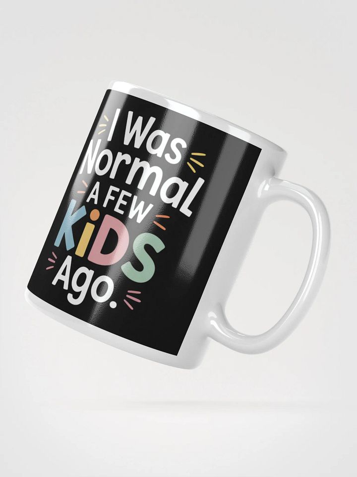 I Was Normal a Few Kids Ago – Funny Parenting Humor Mug product image (2)
