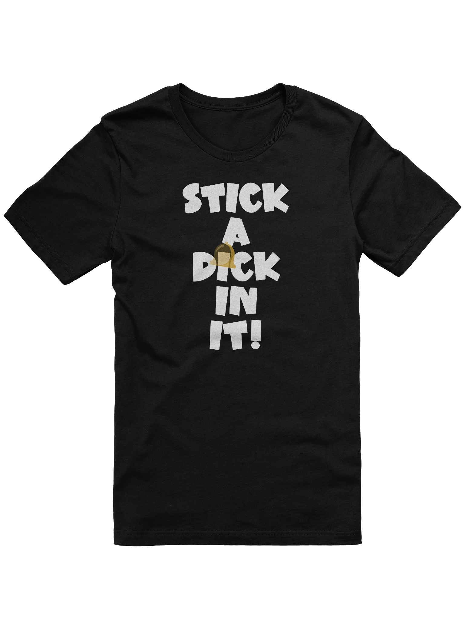 STICK A DICK IN IT! Tee product image (1)