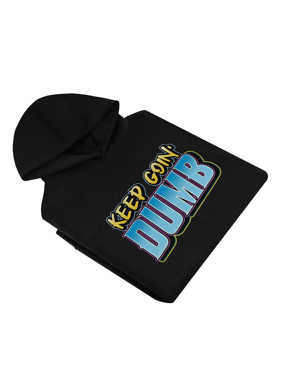 The "KEEP GOIN' DUMB" Hoodie product image (10)
