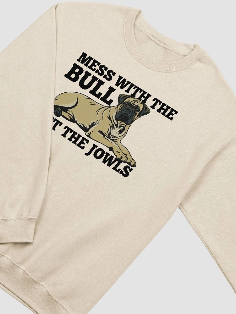 Mess with the Bull, Get the Jowls Sweatshirt of Bullmastiff | Funny Shirt for Bullmastiff Paw-rents product image (21)