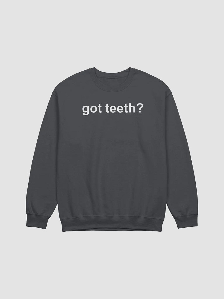 got teeth? classic sweatshirt product image (2)