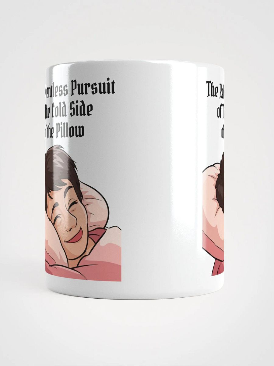 The Relentless Pursuit of The Cold Side of The Pillow White Mug product image (15)