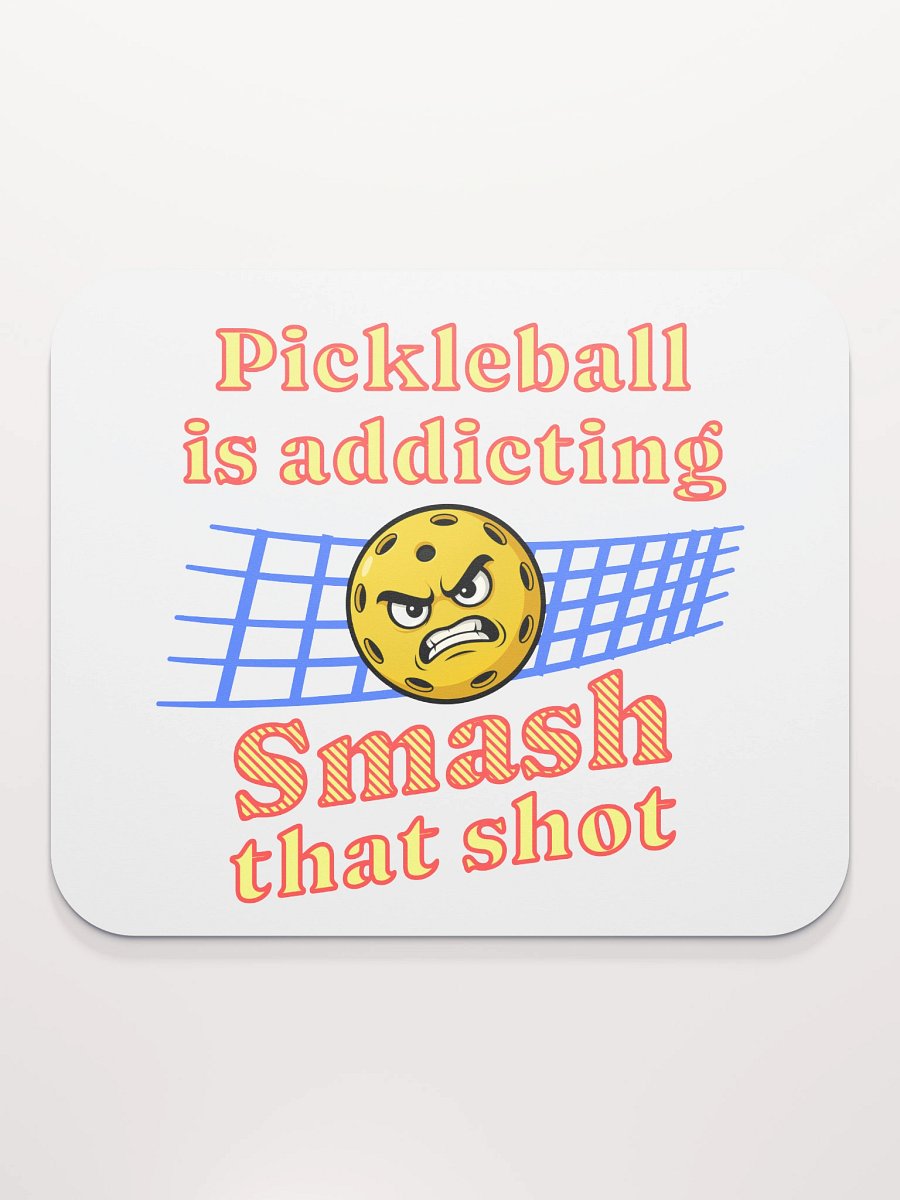 Pickleball Is Addicting Smash That Shot Smash Mouse Pad product image (1)