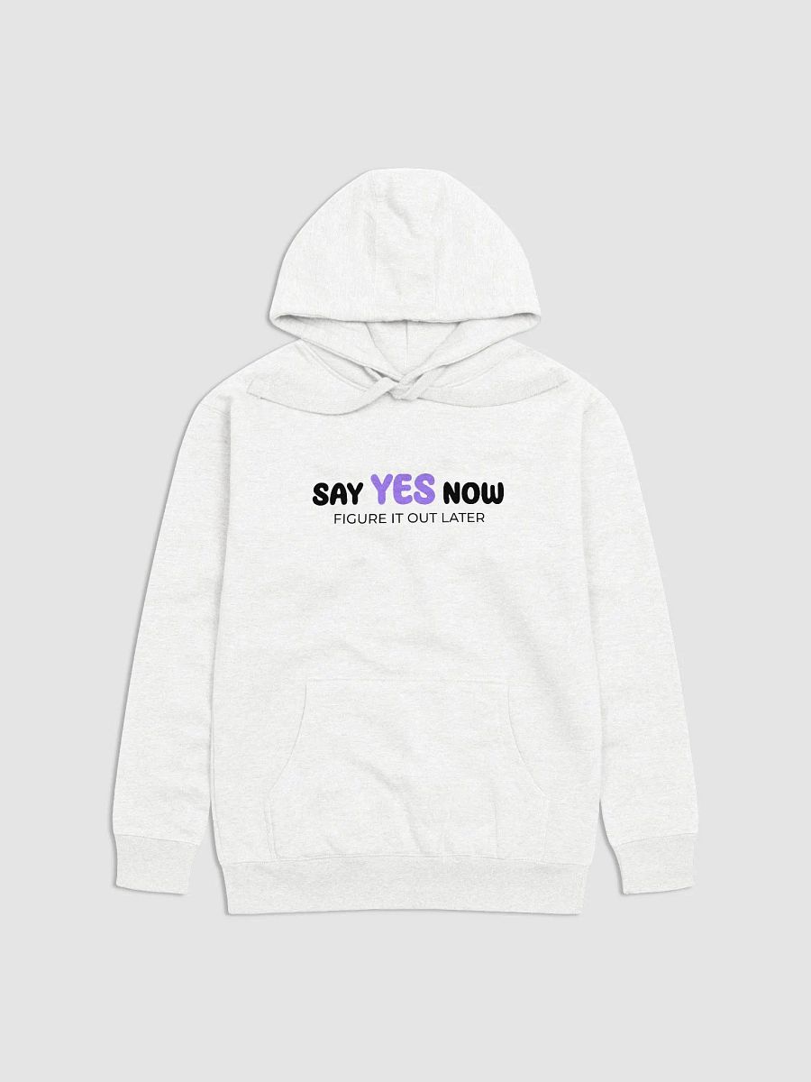 Say yes now, figure it out later product image (1)