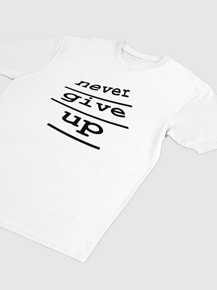 never give up Tee product image (2)