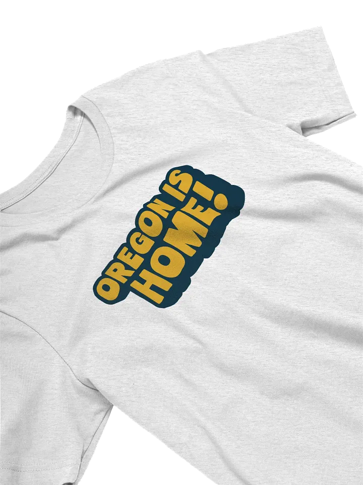 Oregon Is Home! T-Shirt product image (2)