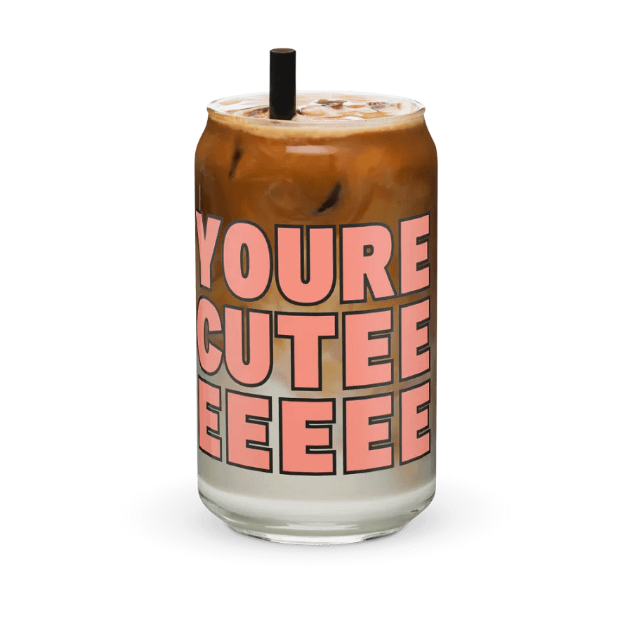 You're Cuteeeeeee Glass Cup product image (1)