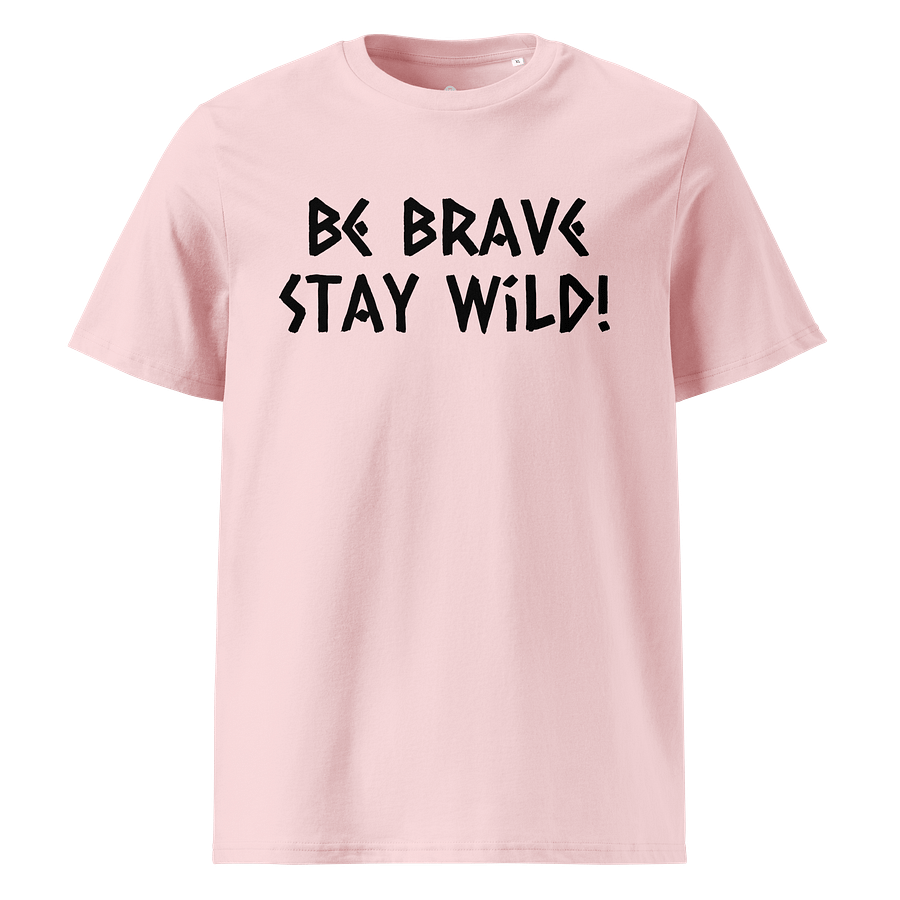 Be Brave Stay Wild Organic Unisex T-Shirt product image (1)