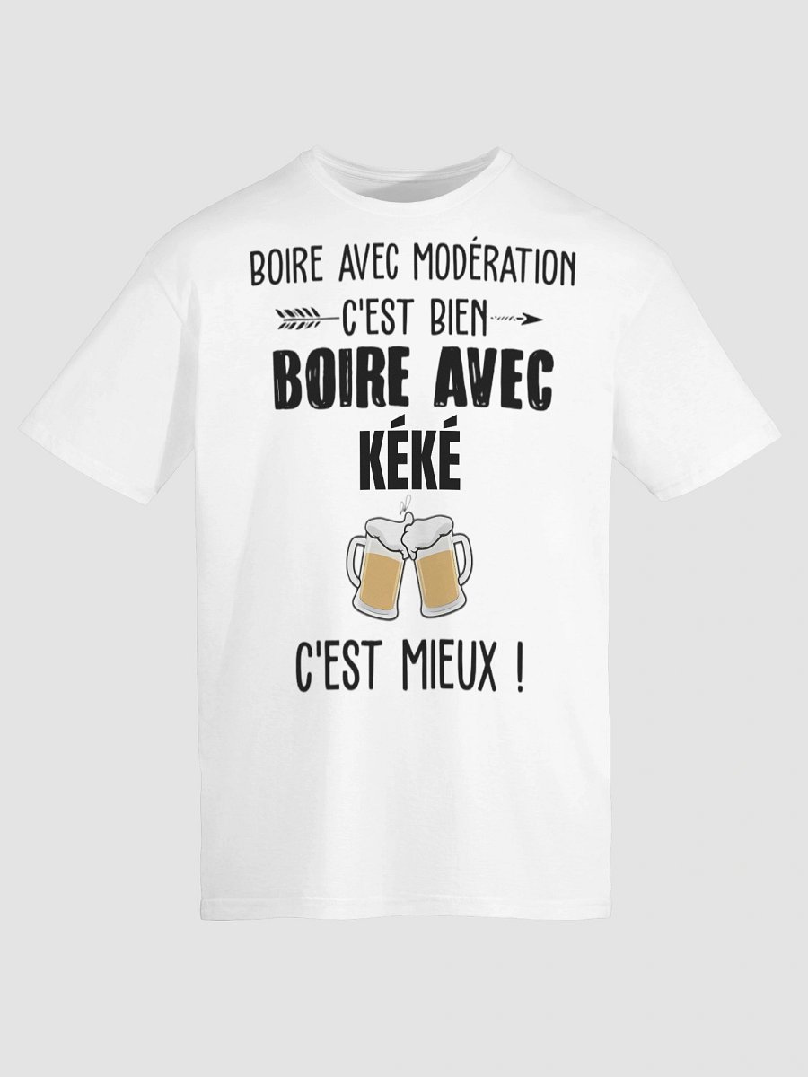 Boire avec modération c'est bien boire avec Kéké c'est mieux product image (118)
