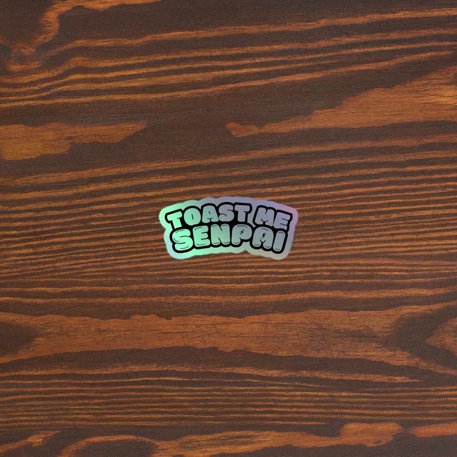 Toast Me Senpai HOLO Sticker product image (3)