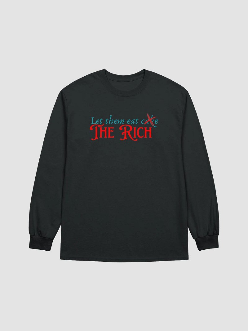 let them eat the rich long sleeve t-shirt