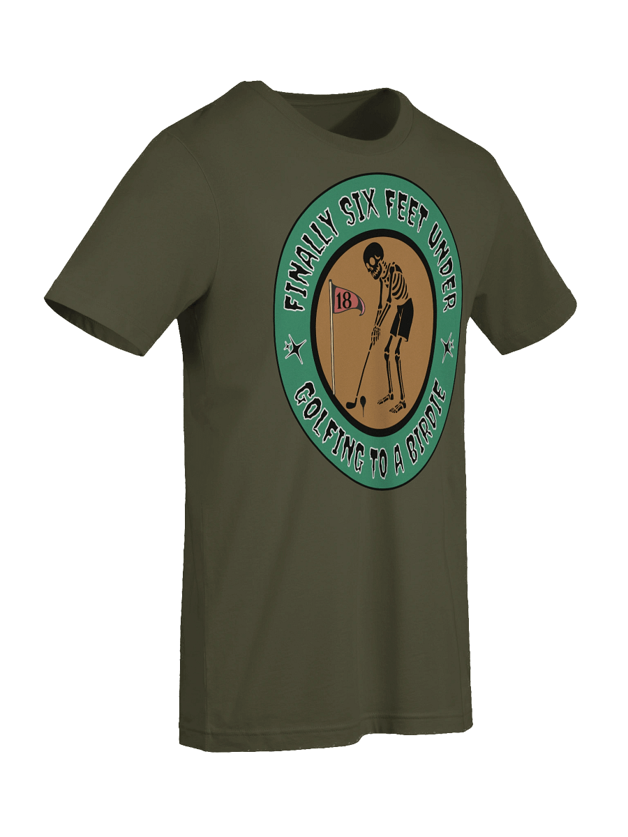 Finally Six Feet Under Golfing To A Birdie T-Shirt product image (12)
