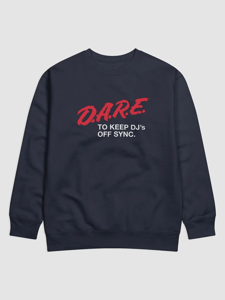 D.A.R.E. to Keep DJs Off Sync - Sweatshirt product image (2)