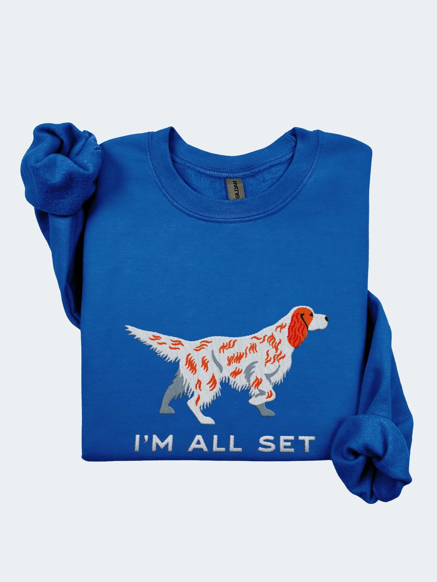 I'm All Set Sweatshirt (Embroidered) of an English Setter(Orange Belton) product image (1)