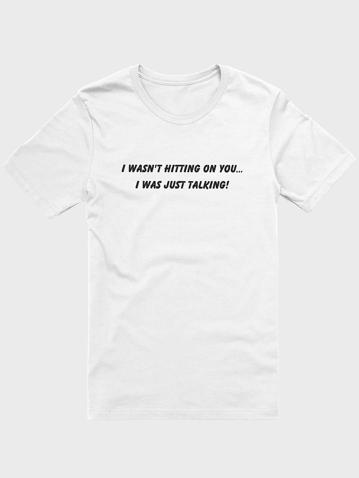 I wasn't hitting on you...I was just talking! (I'm Gay) - T-Shirt product image (12)