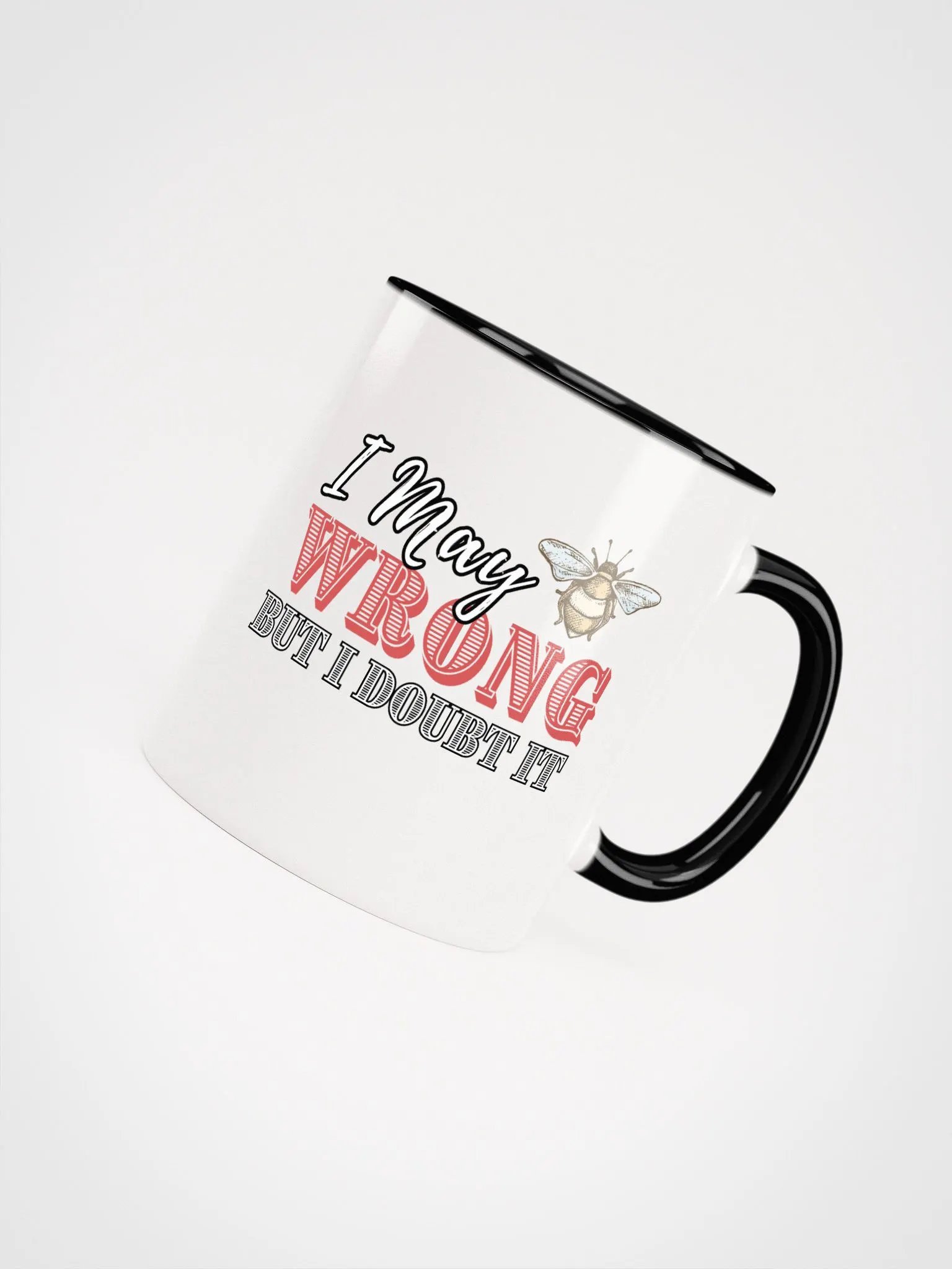 I may Be Wrong But I doubt It Ceramic Mug product image (4)