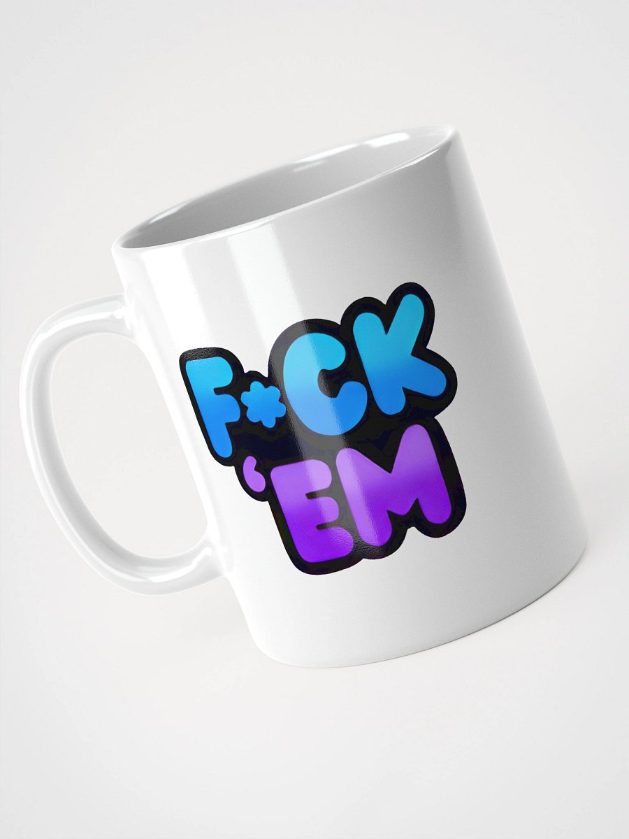 F*ck 'Em Glossy Mug product image (11)