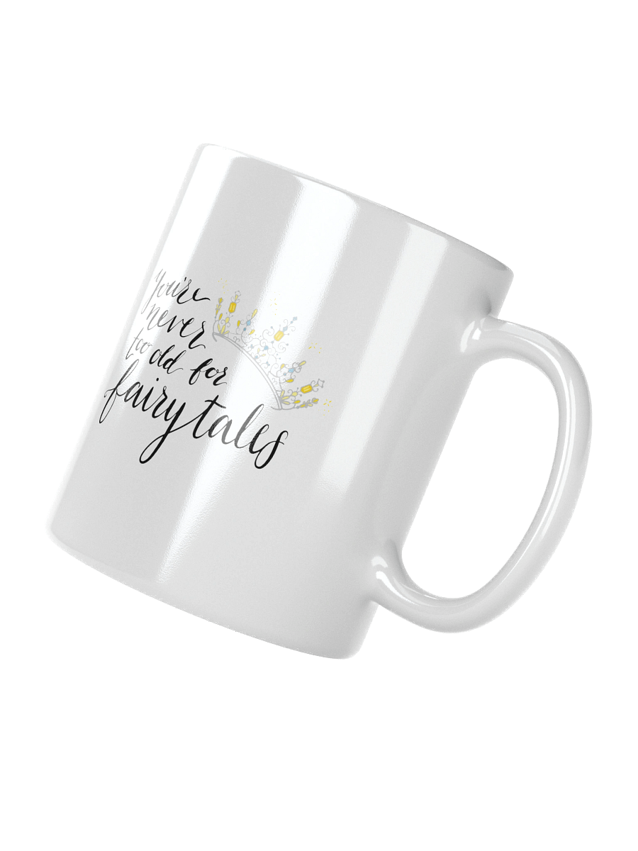 You're Never too old for Fairytales Mug product image (3)