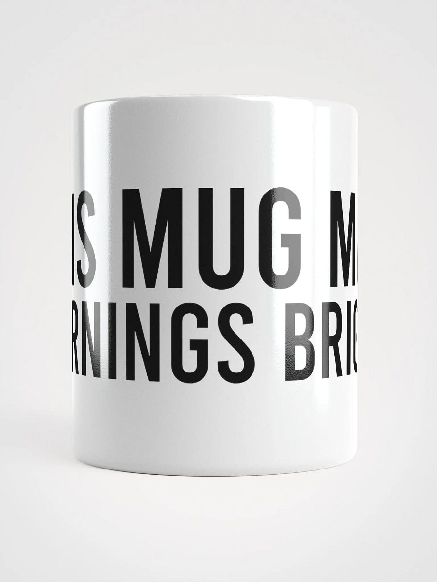 This mug makes mornings brighter. - coffee mug product image (14)