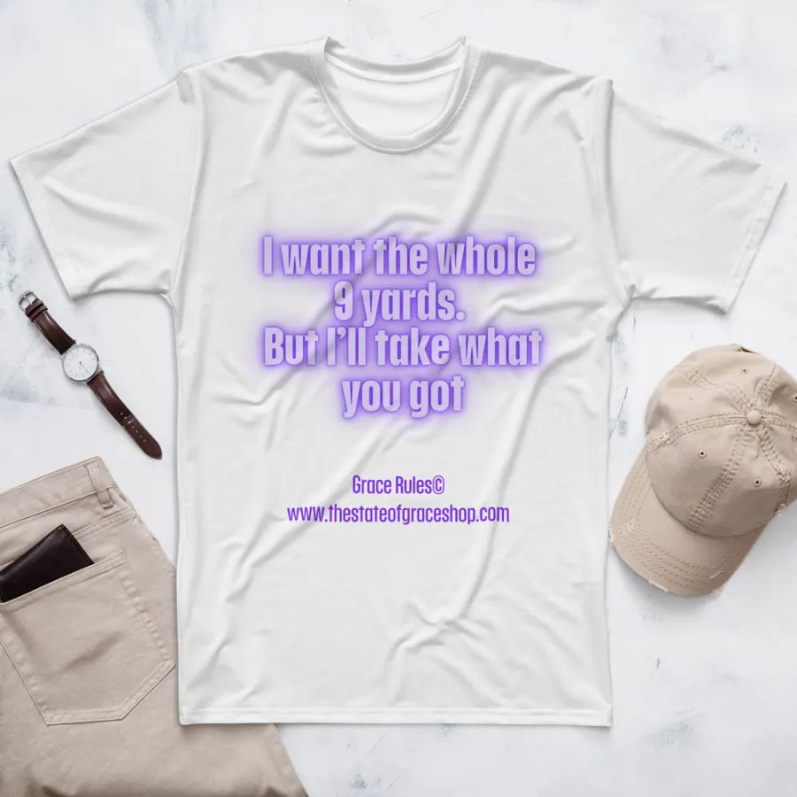 FUNNY TEES 4 U FOR MEN “I want the whole 9 yards. But I’ll take what you got.” product image (7)
