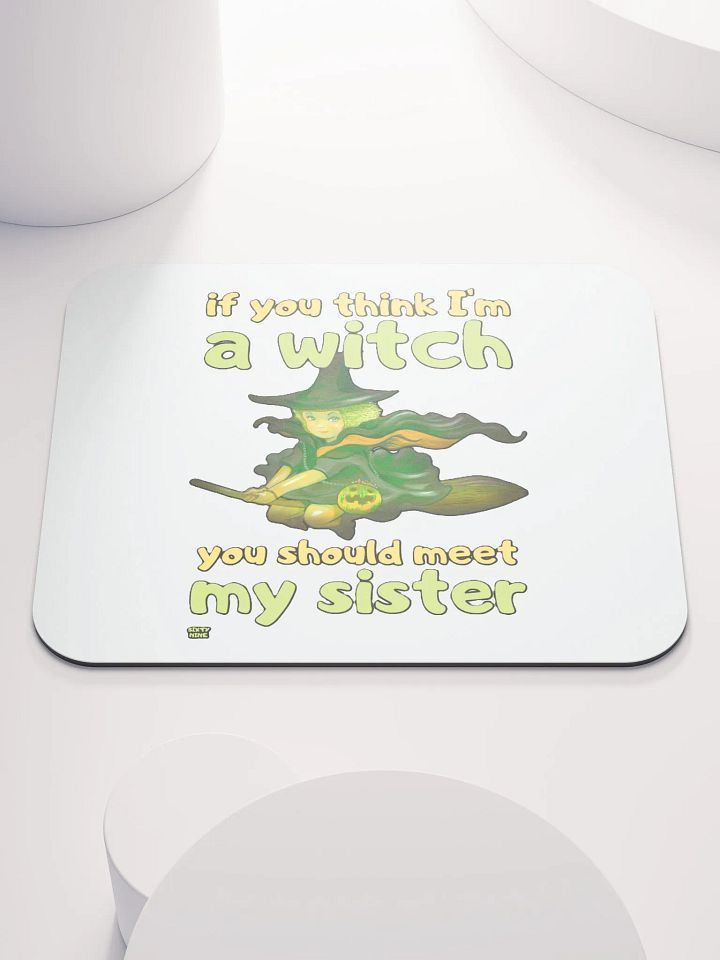 IF YOU THINK I'M A WITCH YOU SHOULD MEET MY SISTER product image (1)
