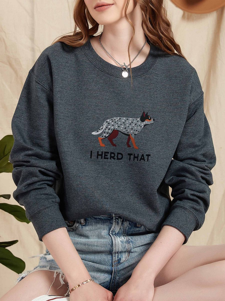 I Herd That Sweatshirt (Embroidered) of an Australian Cattle Dog(Blue Heeler) product image (2)