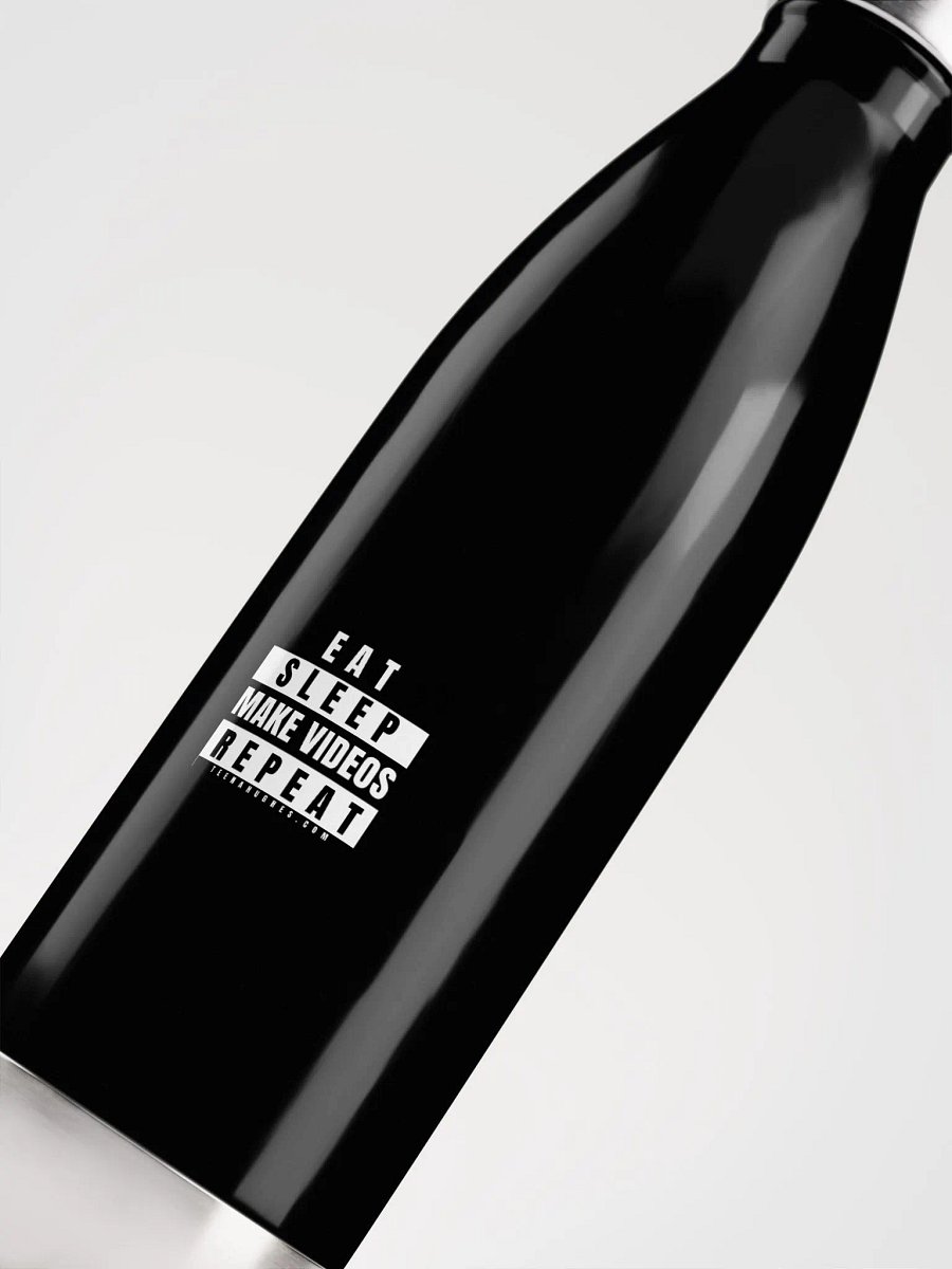 EAT • SLEEP • MAKE VIDEOS • REPEAT • STAINLESS STEEL WATER BOTTLE product image (5)