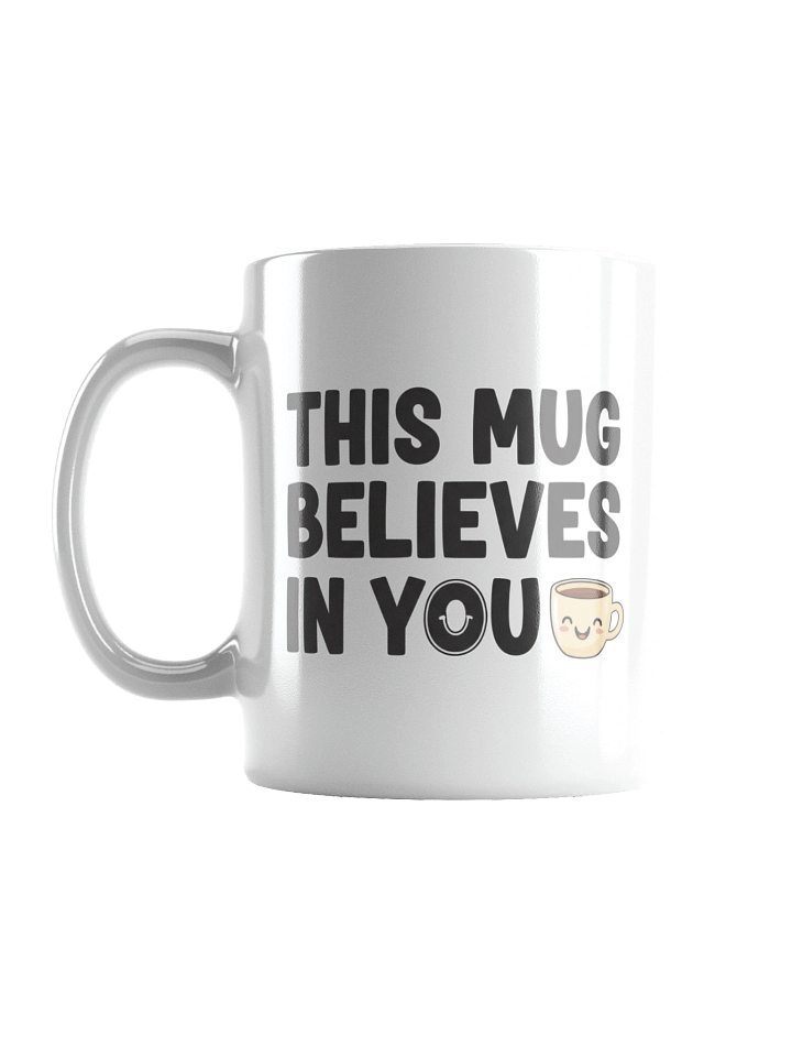 This Mug Believes in You – Inspirational Coffee Mug to Boost Your Confidence Every Morning product image (1)