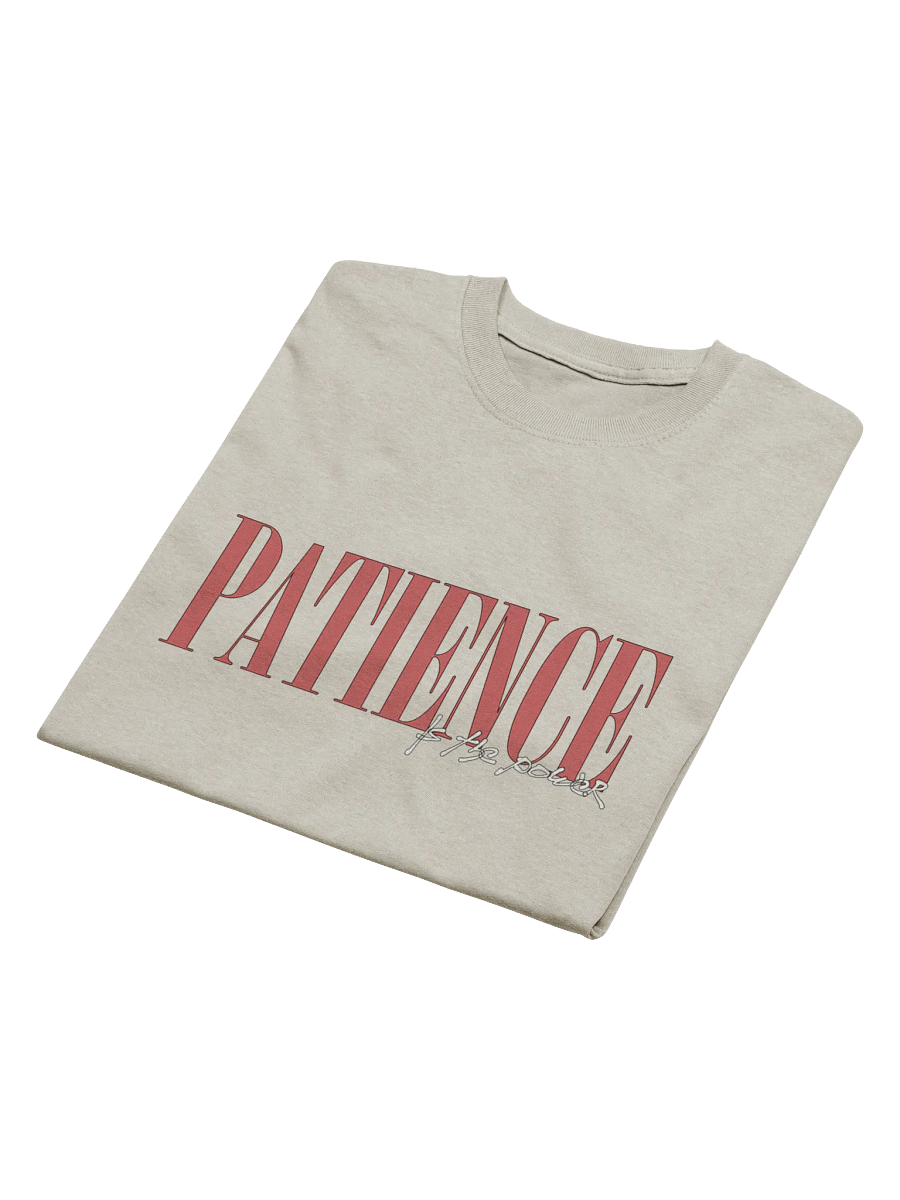 "PATIENCE IS THE POWER" ⎼⎼⎼ T-SHIRT product image (32)