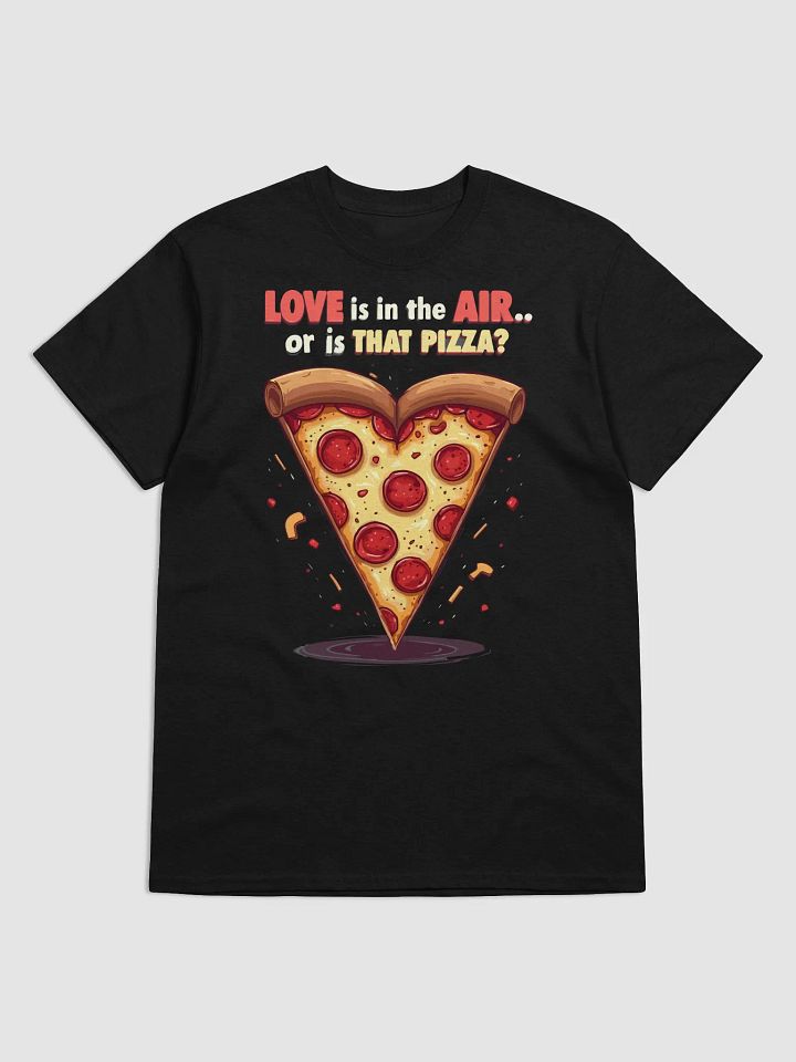 Love is in the Air Pizza T-Shirt product image (5)