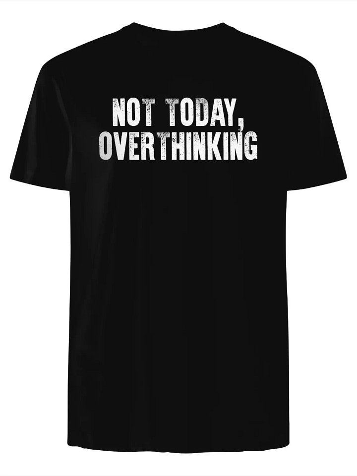 Not Today, Overthinking T-Shirt product image (1)