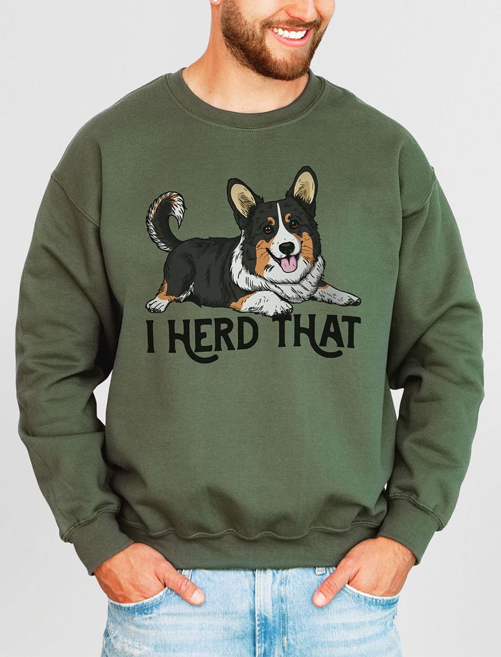 I Herd That Sweatshirt of a Cardigan Welsh Corgi(Tricolor) | Funny Shirt for Herding Dog Paw-rents product image (11)