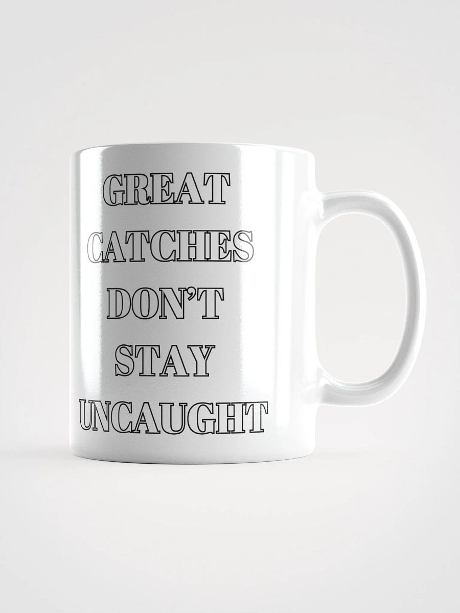 Great Catches Don't Stay UnCaught - Funny White Coffee Mug product image (8)