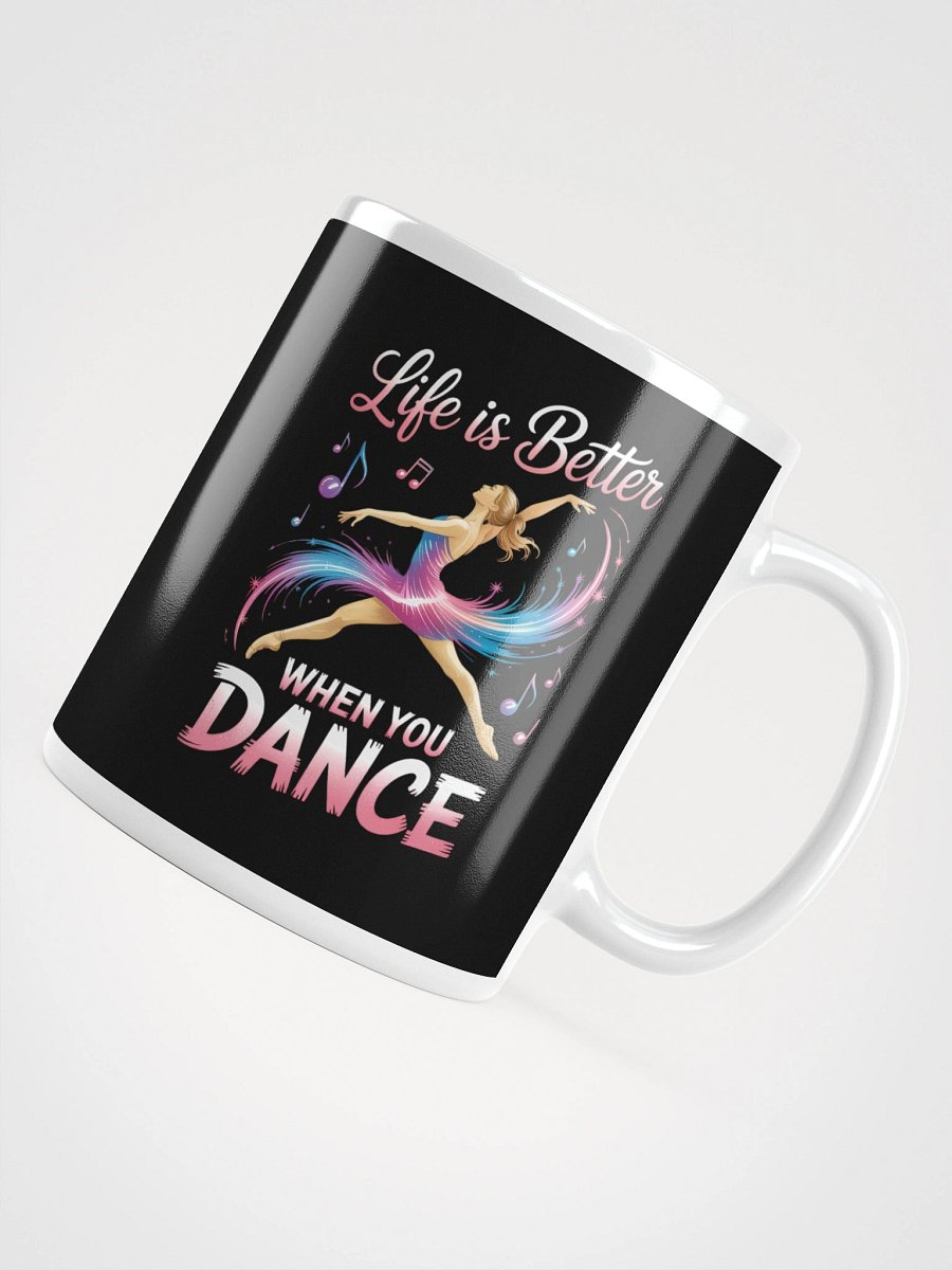 Life Is Better When You Dance – Joyful Dancer Coffee Mug product image (4)