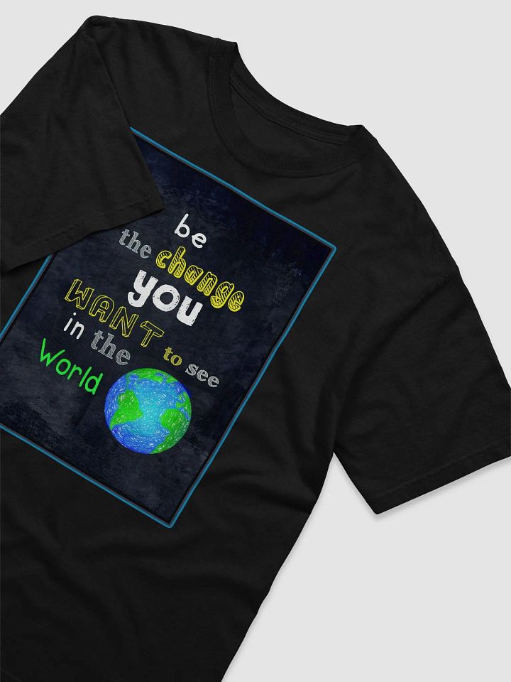 Be The Change You Want To See In The World T-Shirt product image (11)