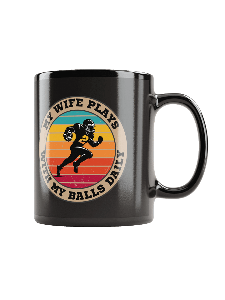 Football My Wife Plays With My Balls Daily Mug – Funny Sports Graphic Mug | Retro Humor Mug product image (1)