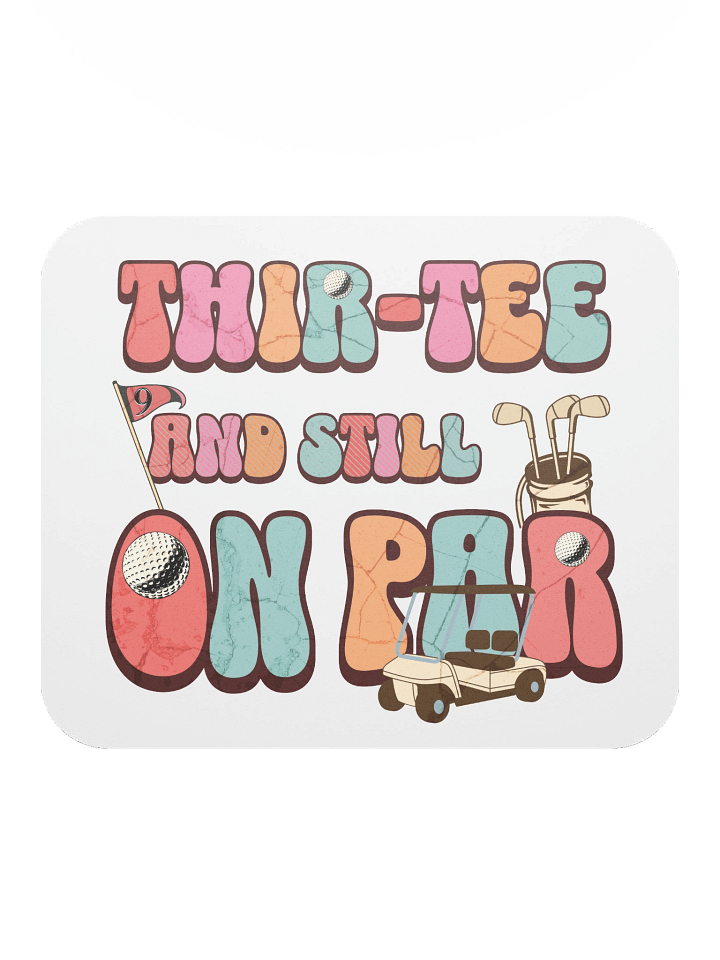 Thir-Tee And Still On Par Golfing Classic Mouse Pad product image (1)