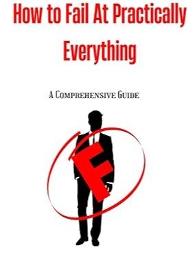 How To Fail At Practically Everything: A Comprehensive Guide product image (1)