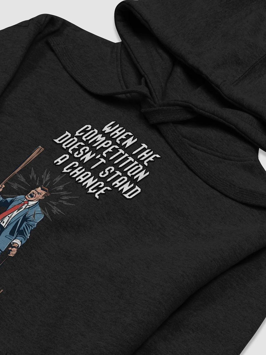 When The Competition Doesn't Stand A Chance - Inspirational Hoodie product image (3)