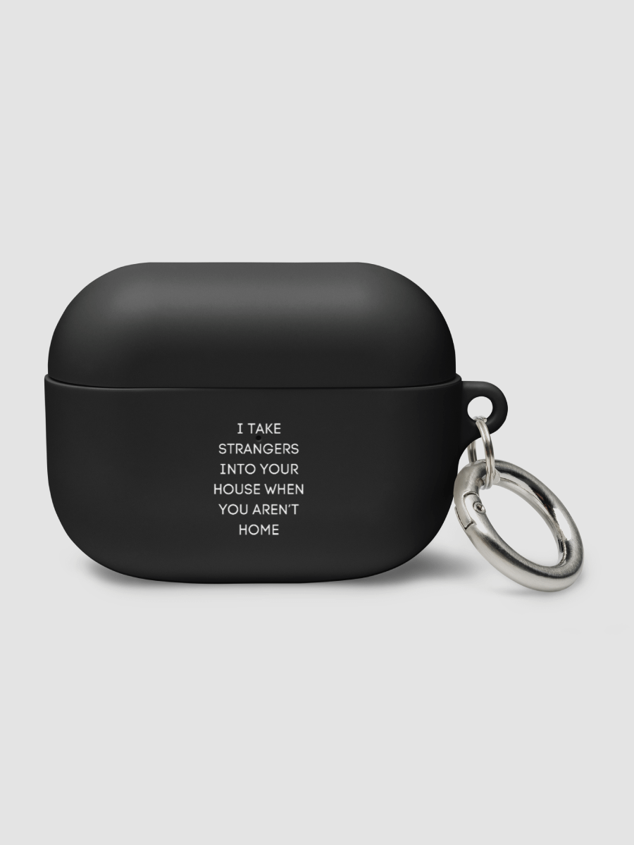 AirPods Case All color - I take strangers into your house when you aren't home product image (2)