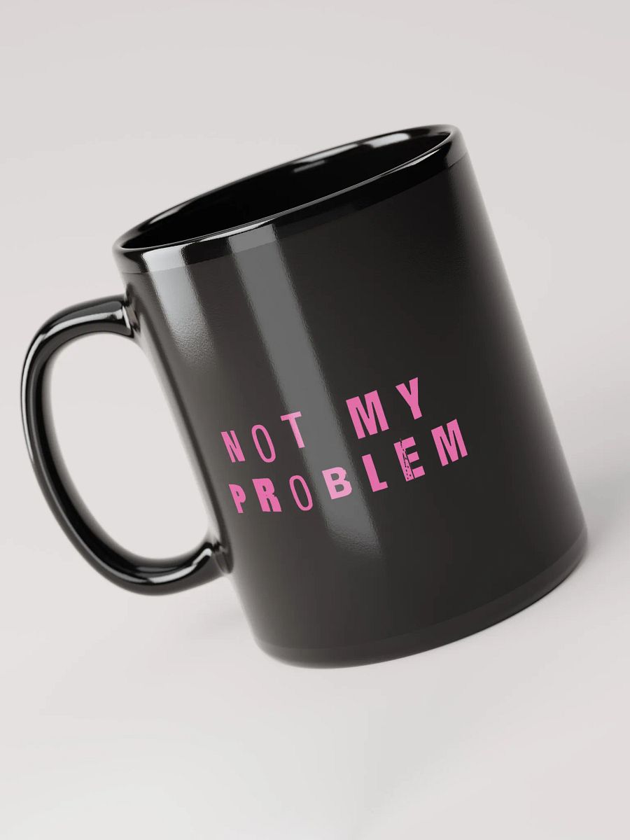 not my problem mug product image (6)