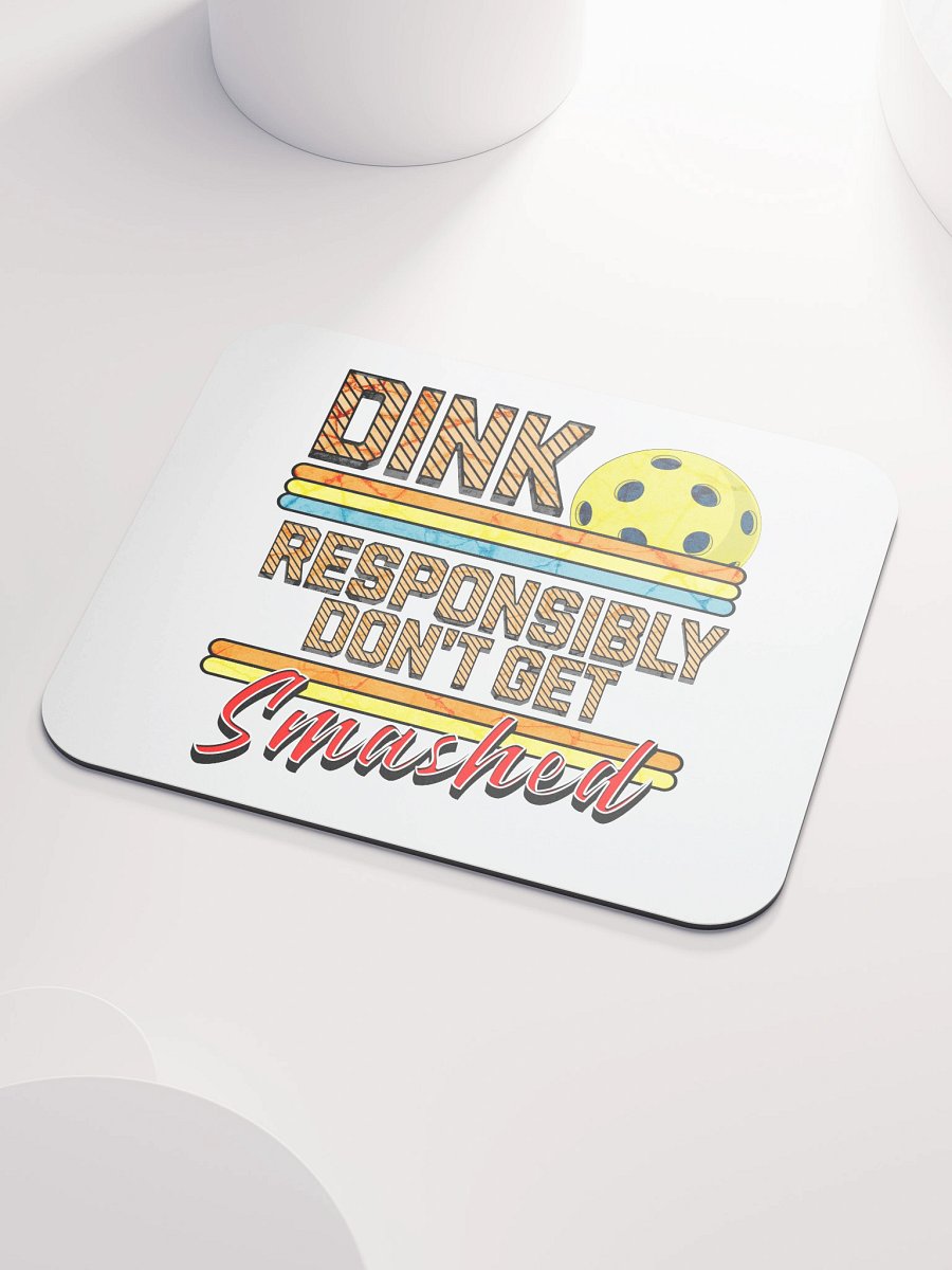 Dink Responsibly Dont Get Smashed Pickleball Mouse Pad product image (3)