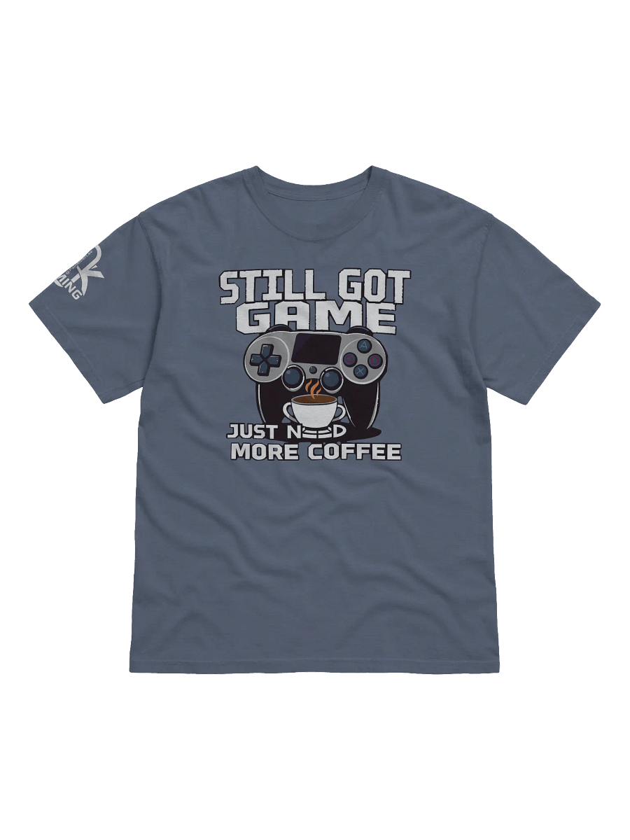 Still Got Game, Just Need More Coffee. product image (33)