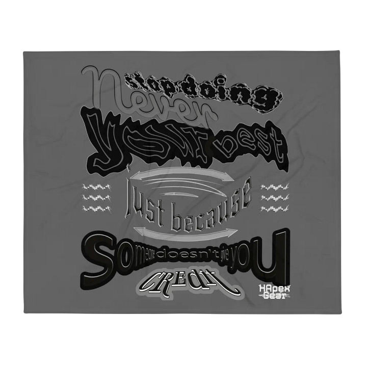 Never stop doing your best just because someone doesn't give you credit Throw Blanket product image (1)