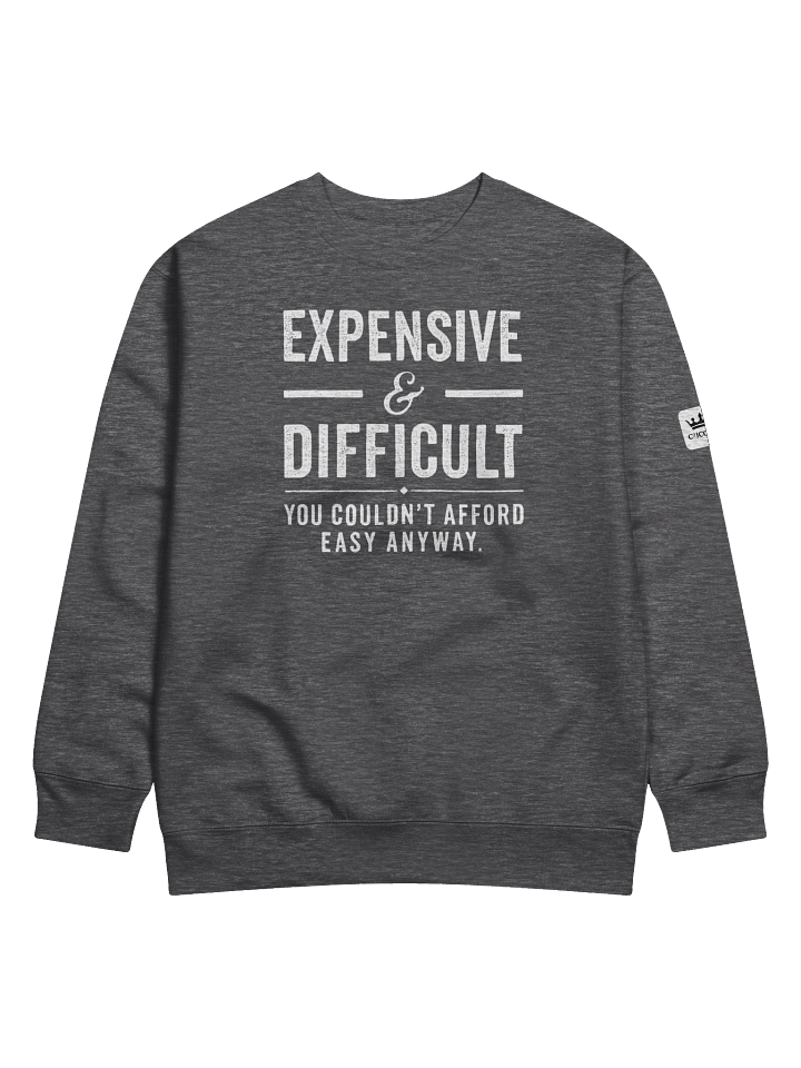 Expensive & Difficult Graphic Crewneck Sweatshirt product image (1)