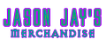 Jason Jay's Merchandise
