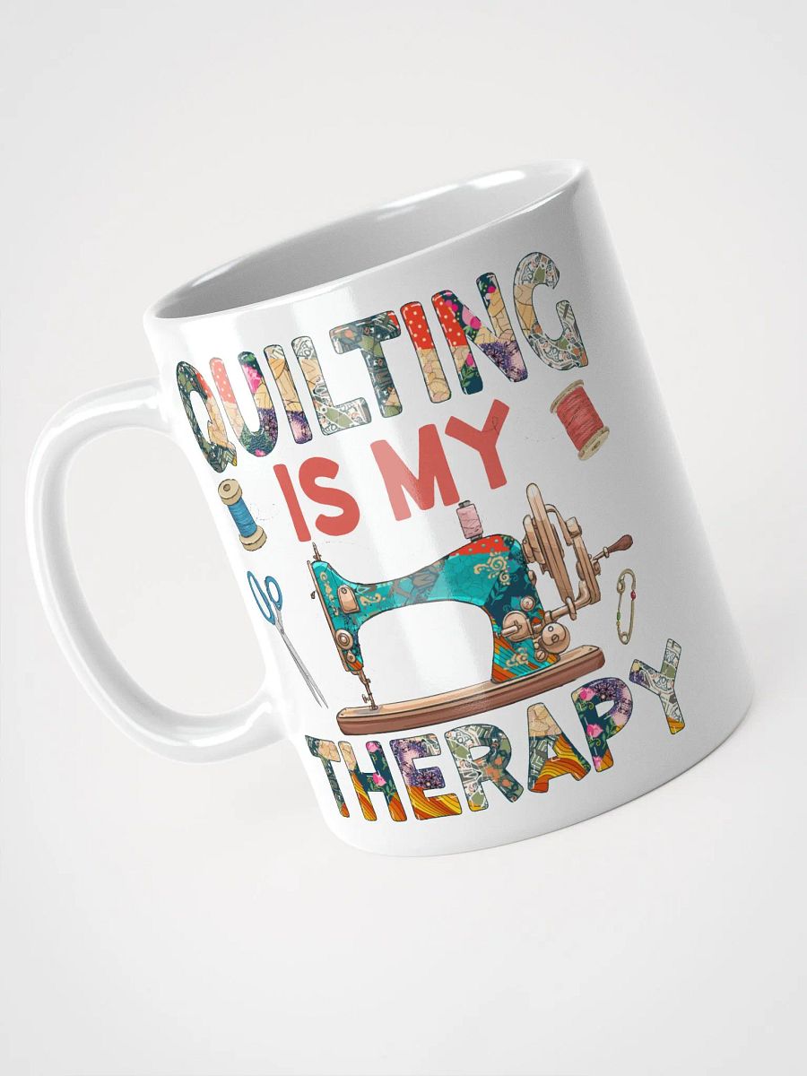 Quilting Is My Therapy | Quilters Gift - White Ceramic Mug product image (3)