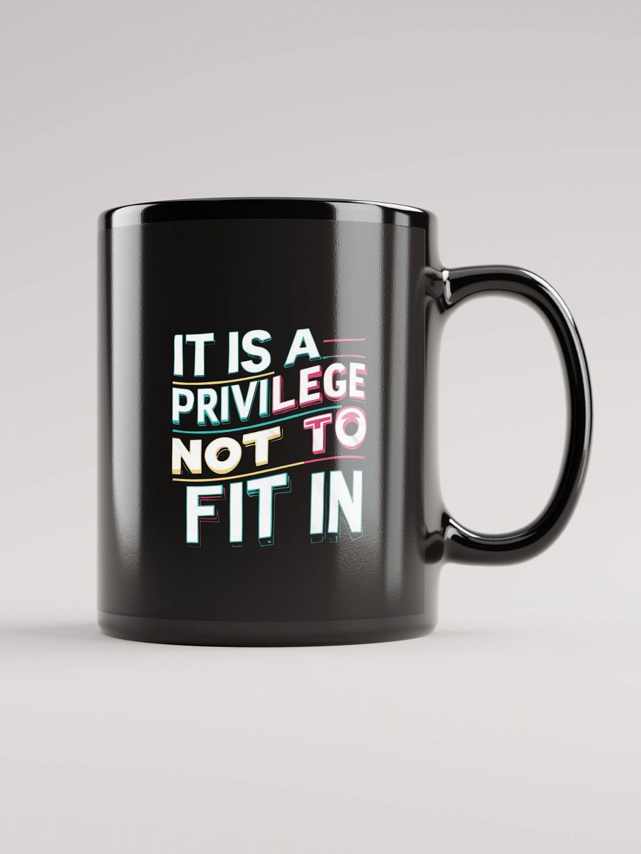 It Is A Privilege Not To Fit In Black Glossy Mug product image (1)