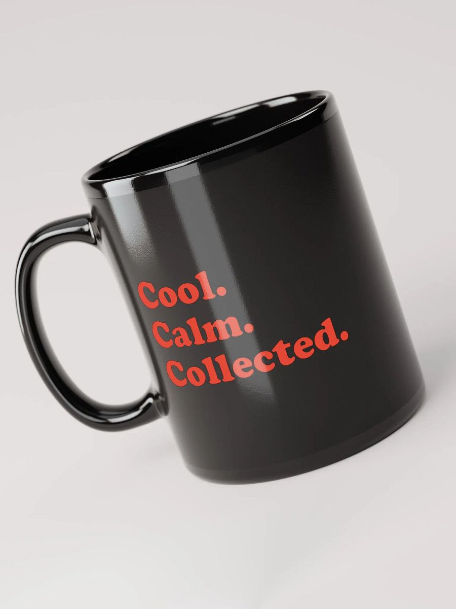 Cool. Calm. Collected. Mug product image (5)